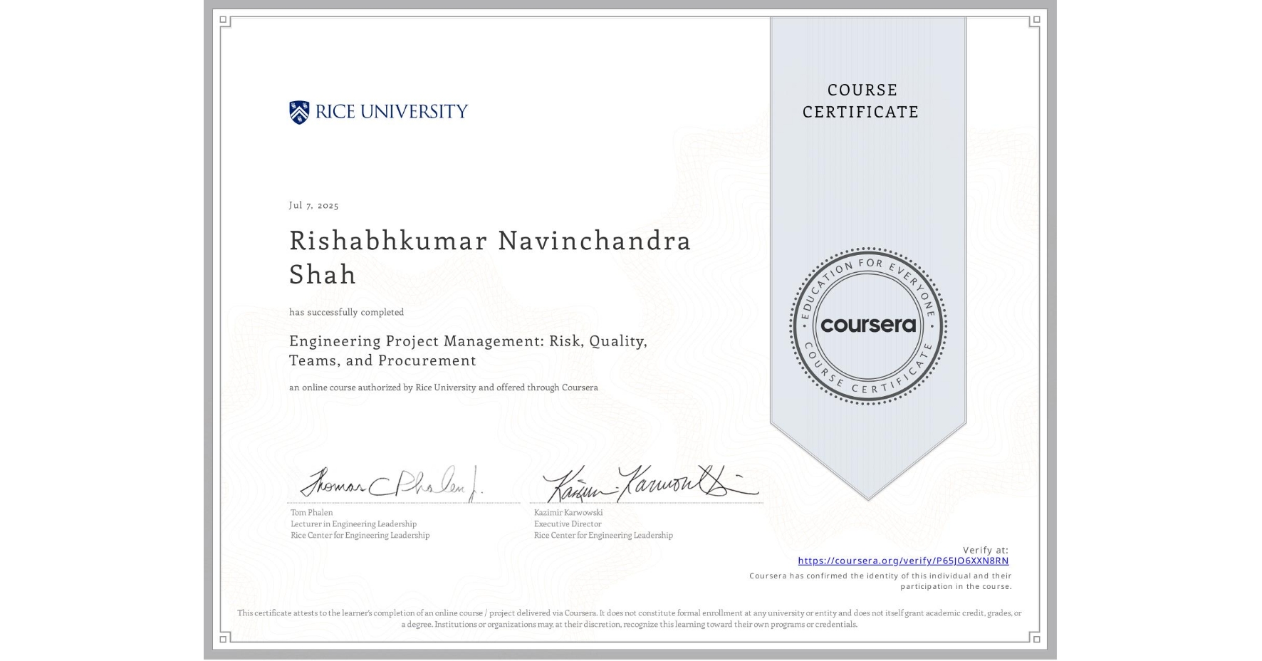 View certificate for Rishabhkumar Navinchandra Shah, Engineering Project Management: Risk, Quality, Teams, and Procurement, an online non-credit course authorized by Rice University and offered through Coursera