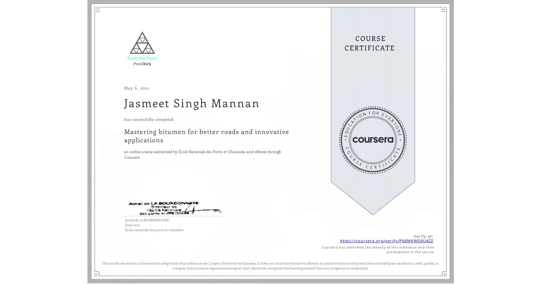 View certificate for Jasmeet Singh Mannan, Mastering bitumen for better roads and innovative applications, an online non-credit course authorized by École Nationale des Ponts et Chaussées and offered through Coursera