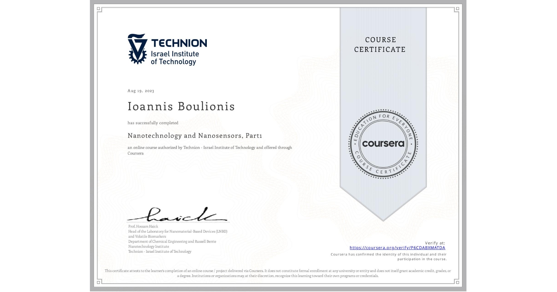 View certificate for Ioannis Boulionis, Nanotechnology and Nanosensors, Part1, an online non-credit course authorized by Technion - Israel Institute of Technology and offered through Coursera
