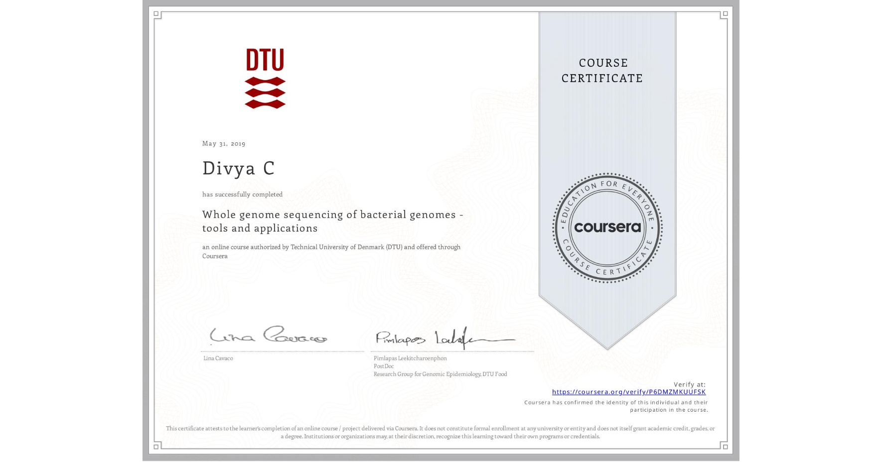 View certificate for Divya C, Whole genome sequencing of bacterial genomes - tools and applications, an online non-credit course authorized by Technical University of Denmark (DTU) and offered through Coursera