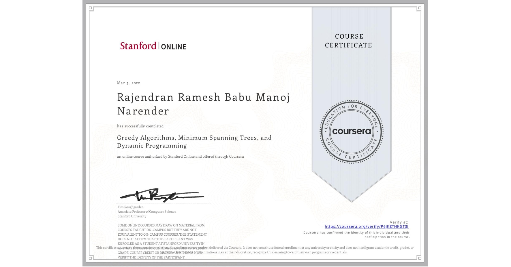View certificate for Rajendran Ramesh Babu Manoj Narender, Greedy Algorithms, Minimum Spanning Trees, and Dynamic Programming, an online non-credit course authorized by Stanford Online and offered through Coursera