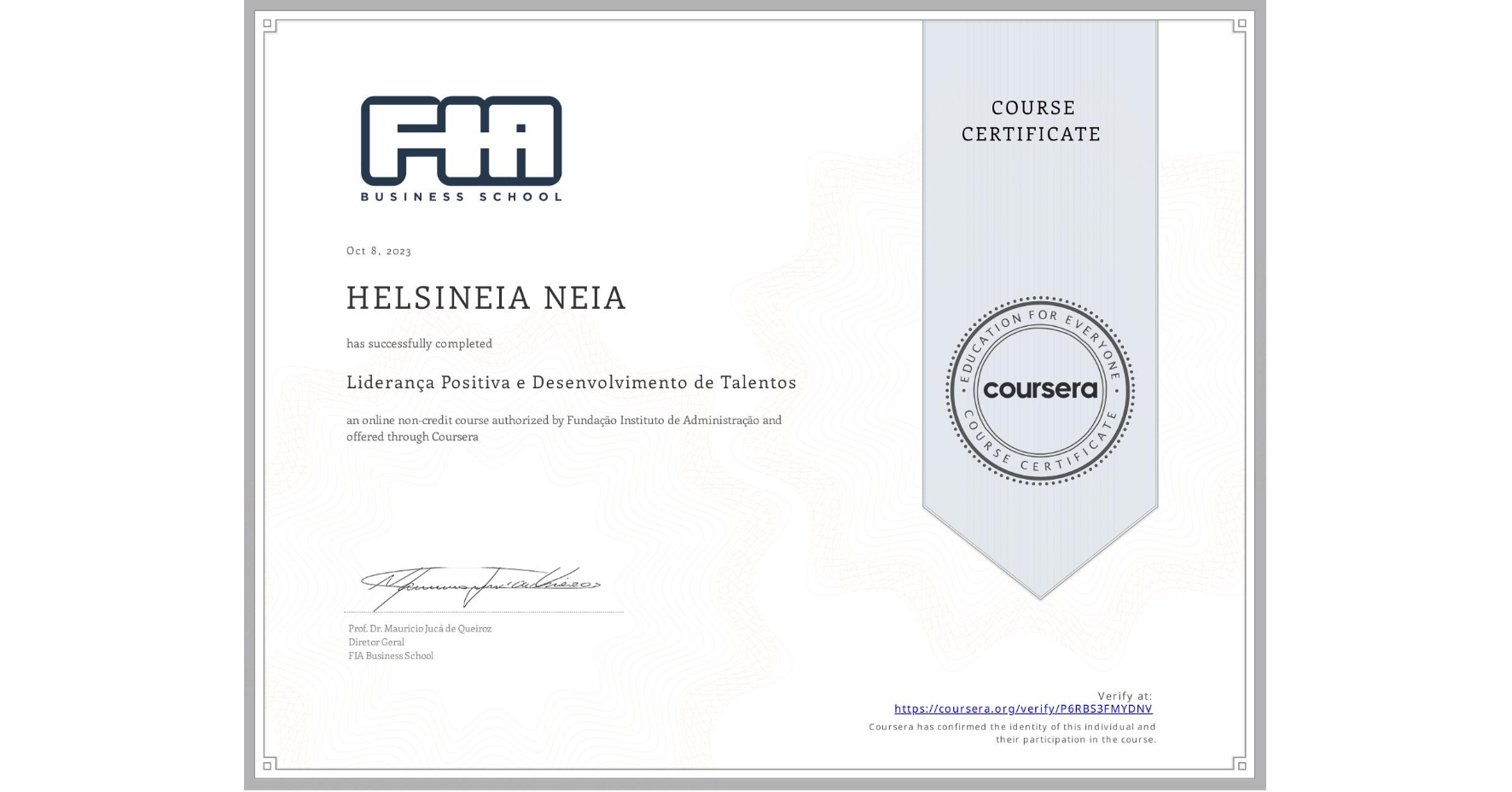 View certificate for HELSINEIA NEIA, Liderança Positiva e Desenvolvimento de Talentos, an online non-credit course authorized by Fundação Instituto de Administração and offered through Coursera