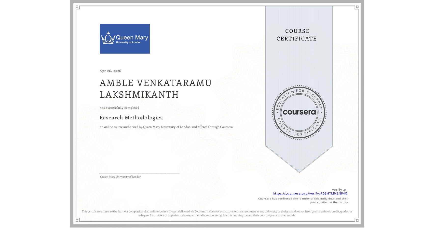 View certificate for AMBLE VENKATARAMU LAKSHMIKANTH, Research Methodologies, an online non-credit course authorized by Queen Mary University of London and offered through Coursera