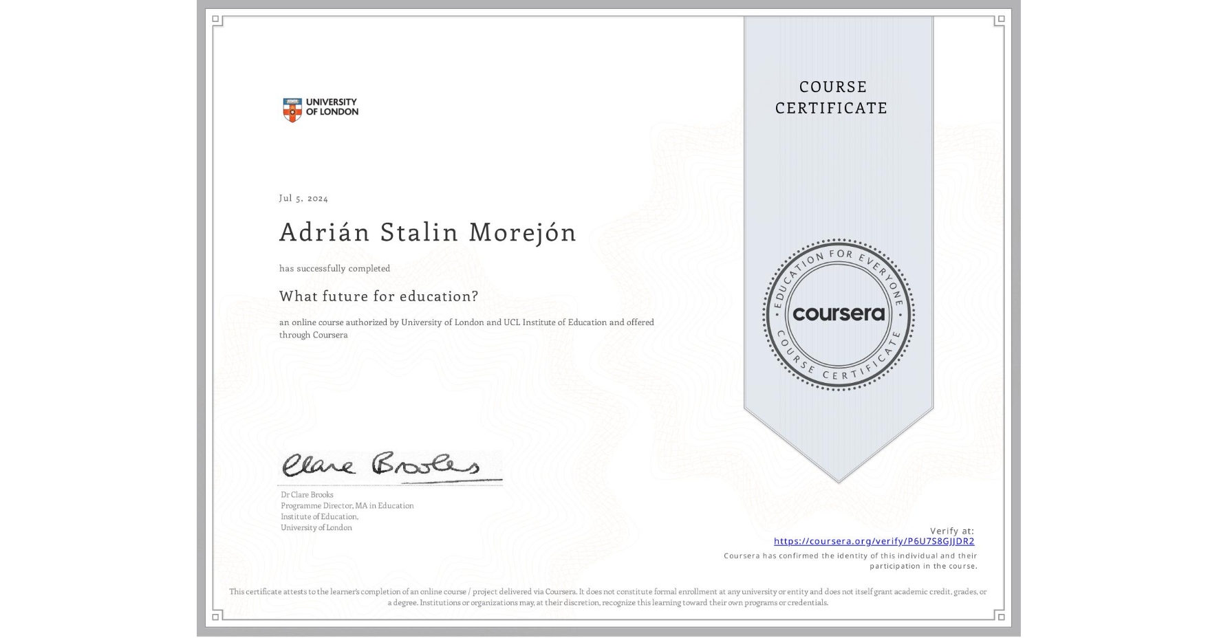 View certificate for Adrián Stalin Morejón, What future for education?, an online non-credit course authorized by University of London & UCL Institute of Education and offered through Coursera