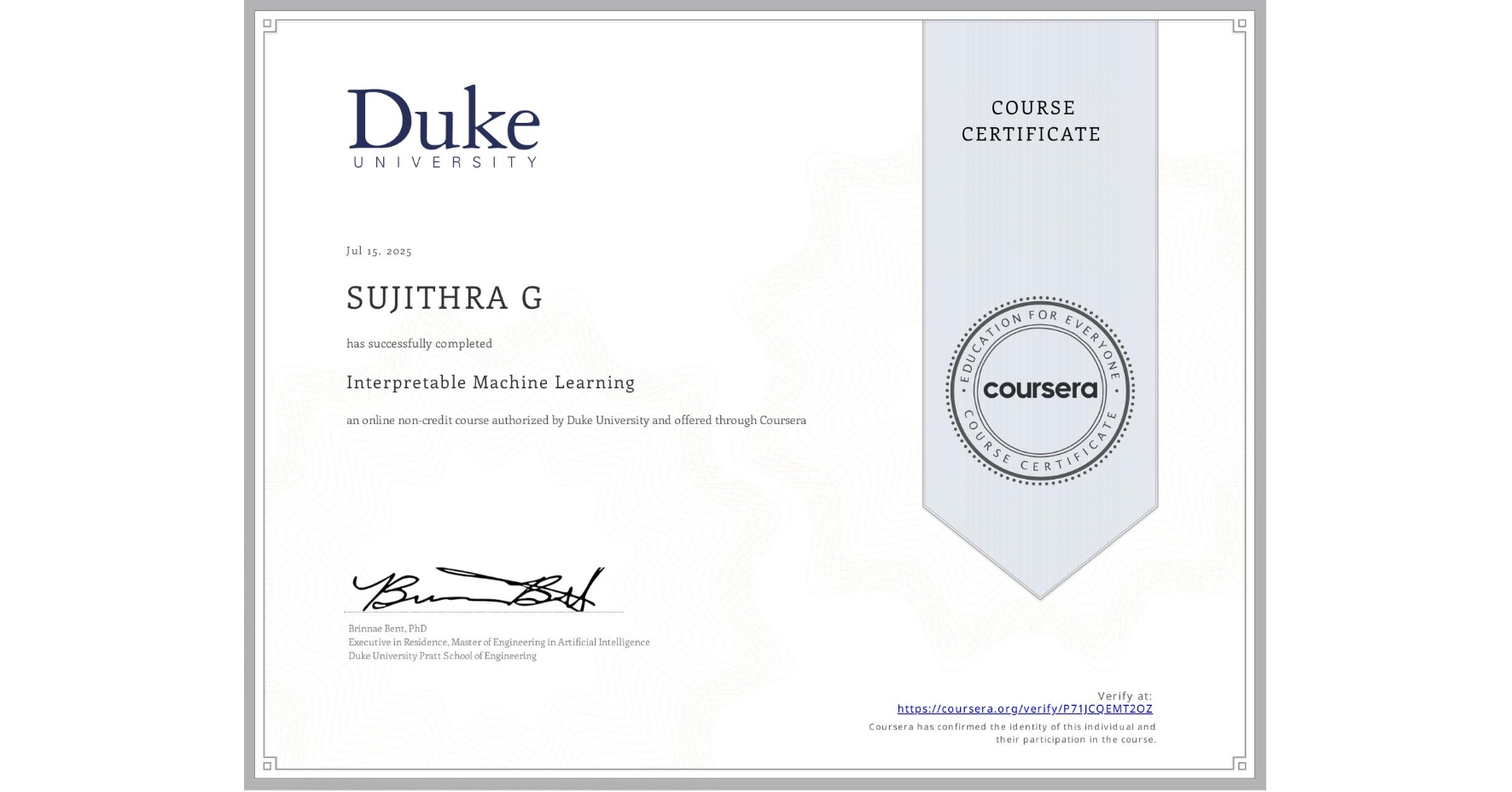 View certificate for SUJITHRA G, Interpretable Machine Learning, an online non-credit course authorized by Duke University and offered through Coursera