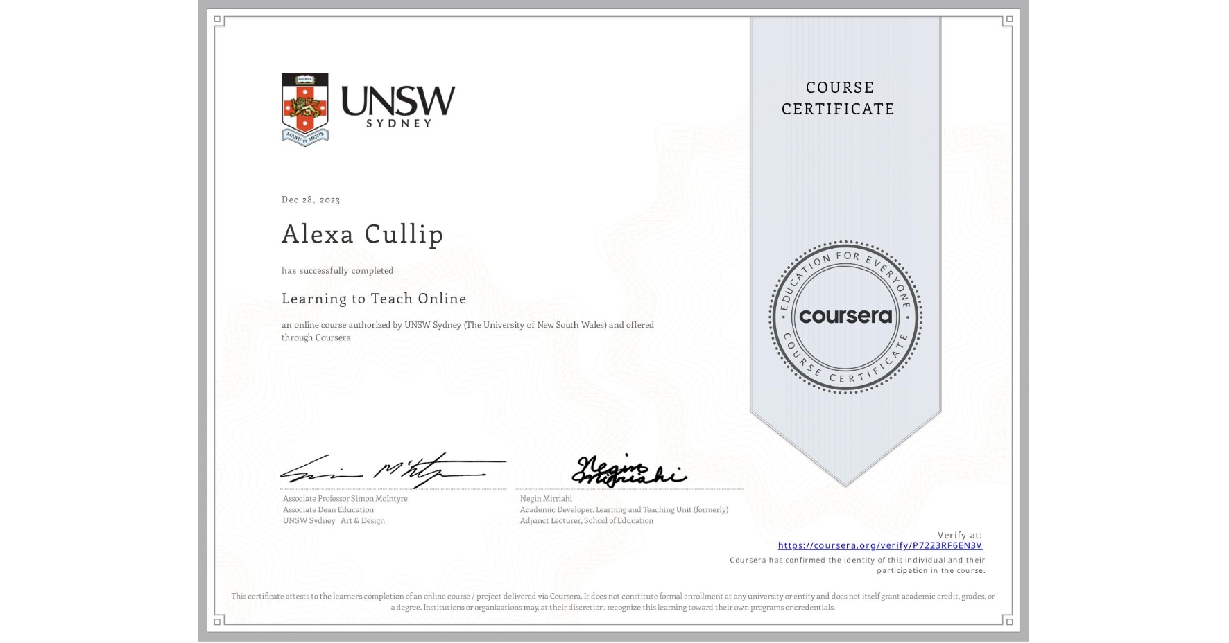 View certificate for Alexa Cullip, Learning to Teach Online, an online non-credit course authorized by UNSW Sydney (The University of New South Wales) and offered through Coursera