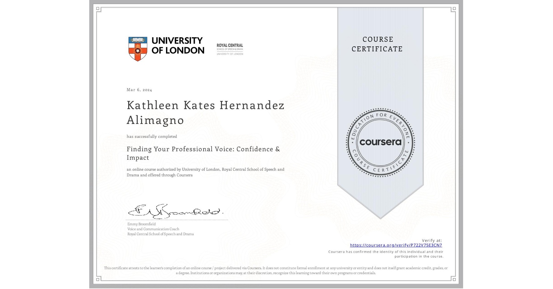 View certificate for Kathleen Kates Hernandez Alimagno, Finding Your Professional Voice: Confidence & Impact, an online non-credit course authorized by University of London & Royal Central School of Speech and Drama and offered through Coursera