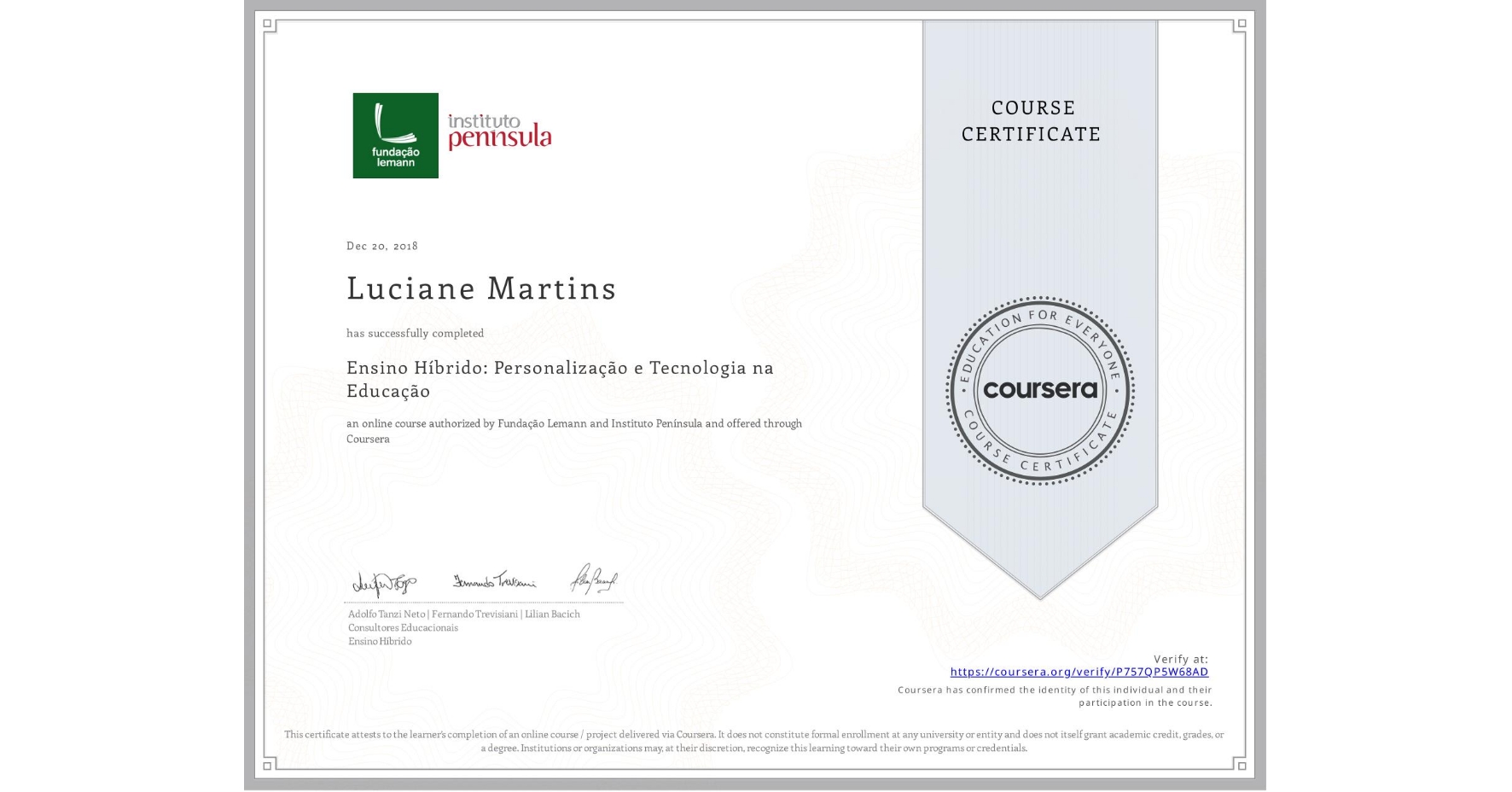 View certificate for Luciane Martins, Ensino Híbrido: Personalização e Tecnologia na Educação, an online non-credit course authorized by Fundação Lemann & Instituto Península and offered through Coursera