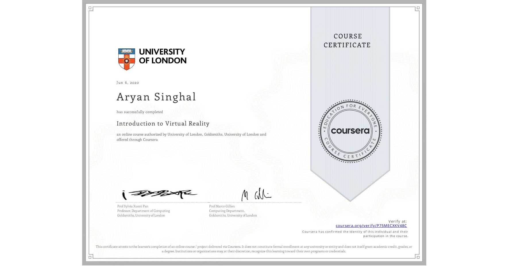 View certificate for Aryan Singhal, Introduction to Virtual Reality, an online non-credit course authorized by University of London & Goldsmiths, University of London and offered through Coursera