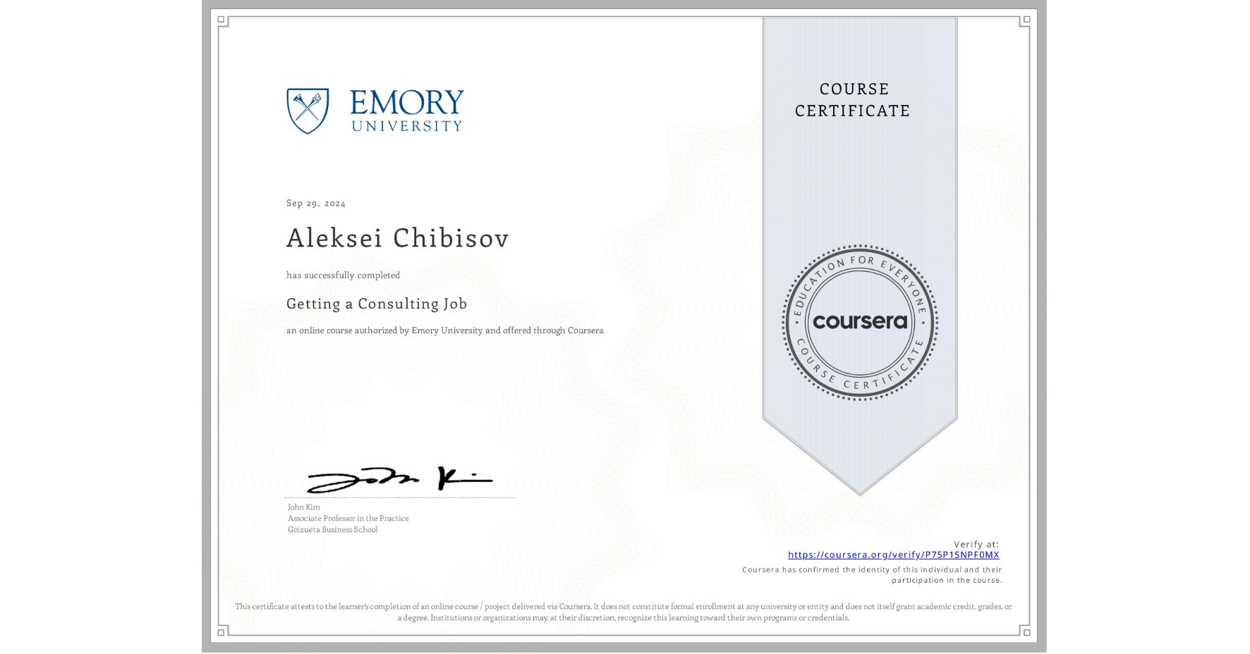 View certificate for Aleksei Chibisov, Getting a Consulting Job, an online non-credit course authorized by Emory University and offered through Coursera