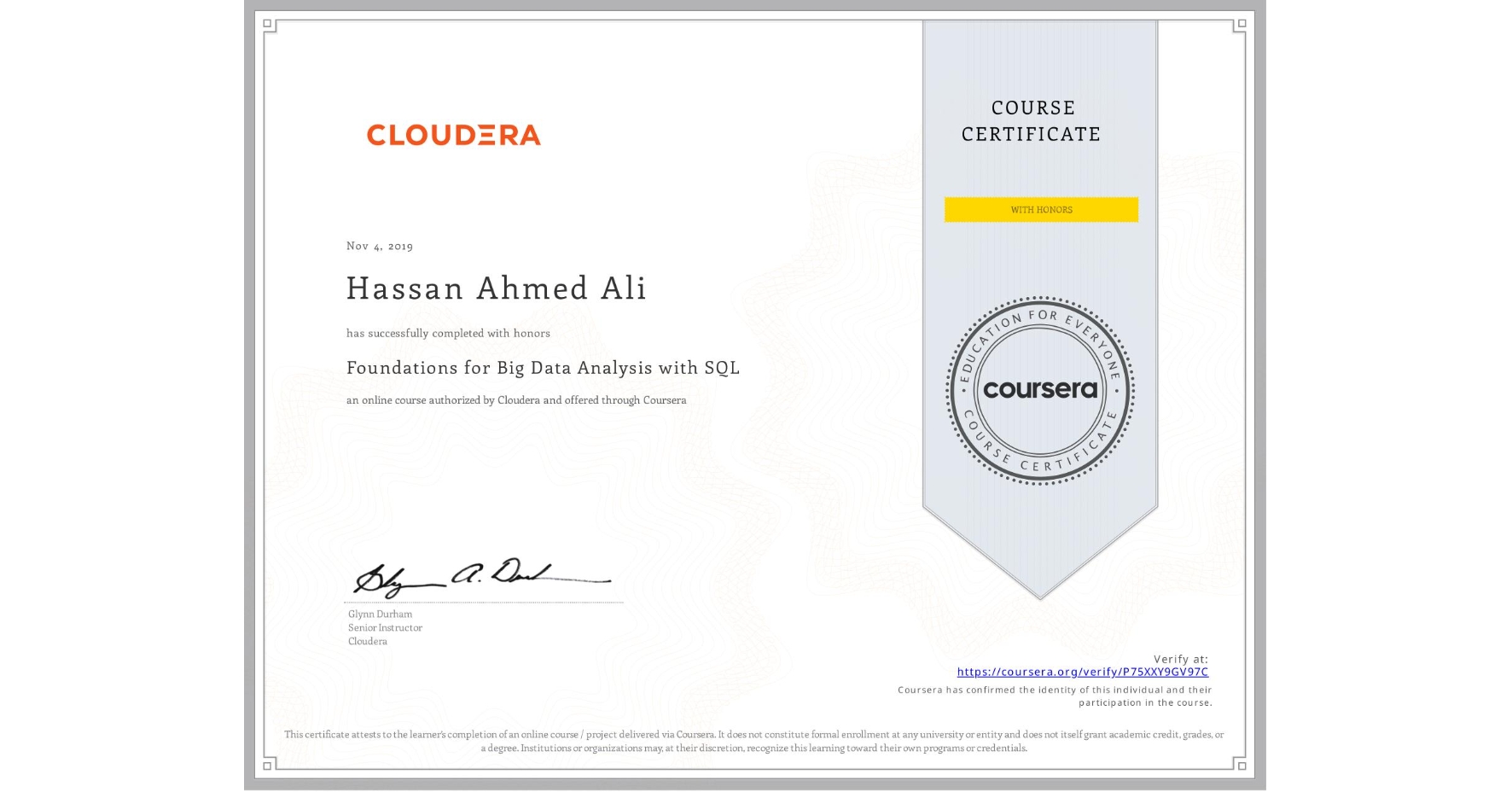 View certificate for Hassan Ahmed Ali, Foundations for Big Data Analysis with SQL, an online non-credit course authorized by Cloudera and offered through Coursera