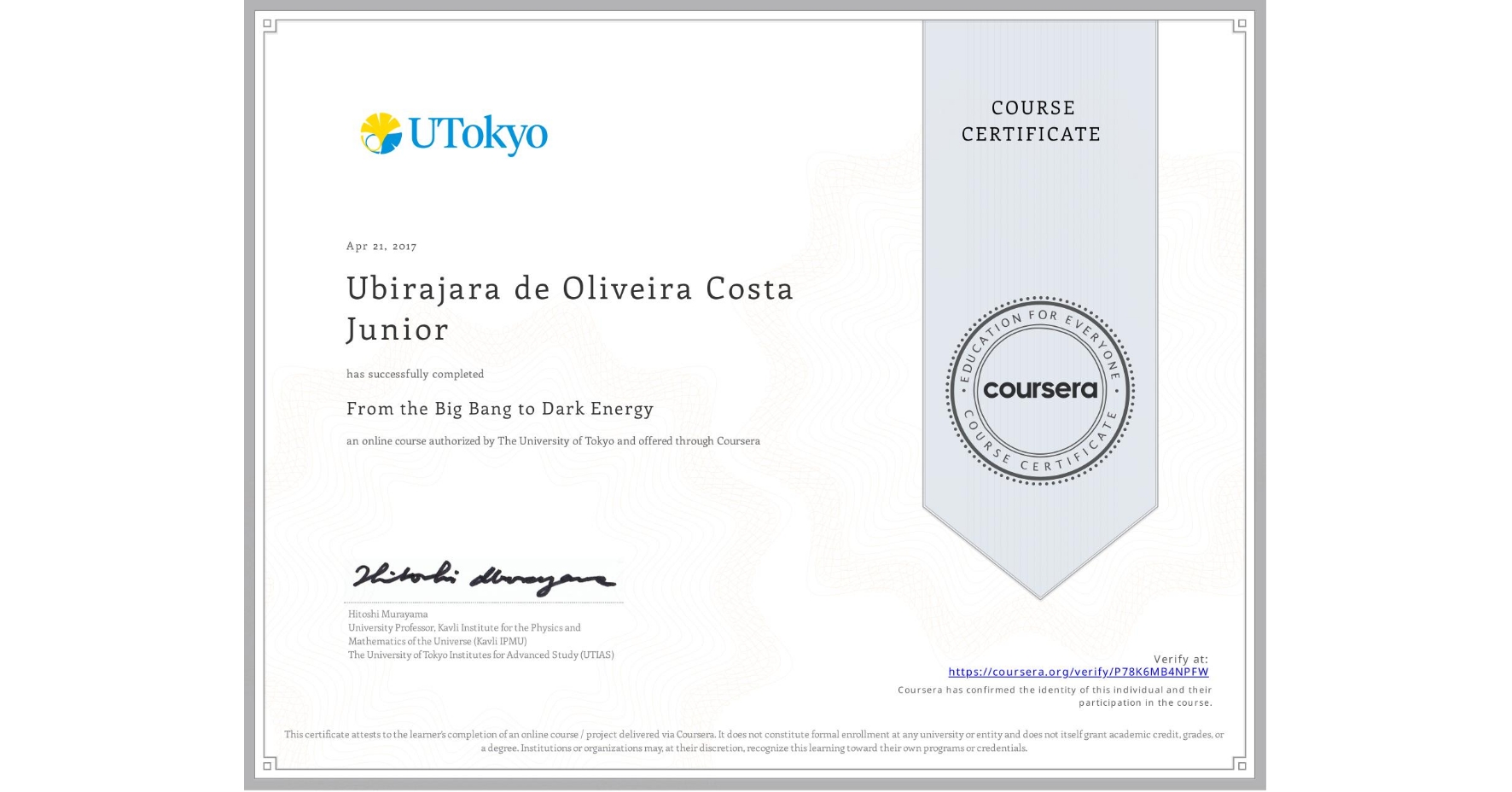 View certificate for Ubirajara de Oliveira Costa Junior, From the Big Bang to Dark Energy, an online non-credit course authorized by The University of Tokyo and offered through Coursera