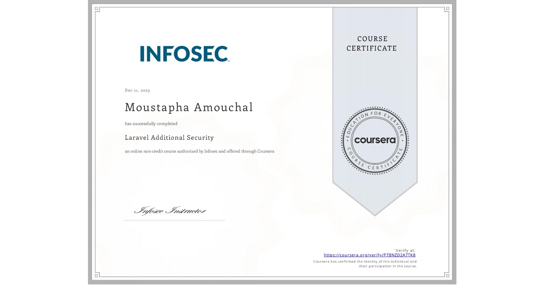 View certificate for Moustapha Amouchal, Laravel Additional Security, an online non-credit course authorized by Infosec and offered through Coursera