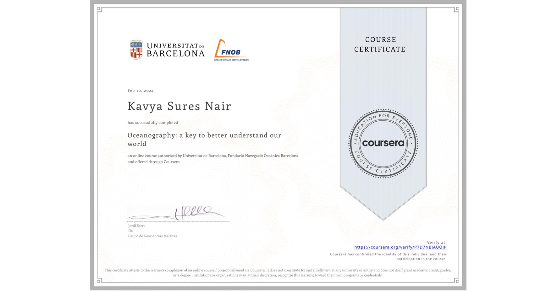 View certificate for Kavya Sures Nair, Oceanography: a key to better understand our world, an online non-credit course authorized by Universitat de Barcelona & Fundació Navegació Oceànica Barcelona and offered through Coursera