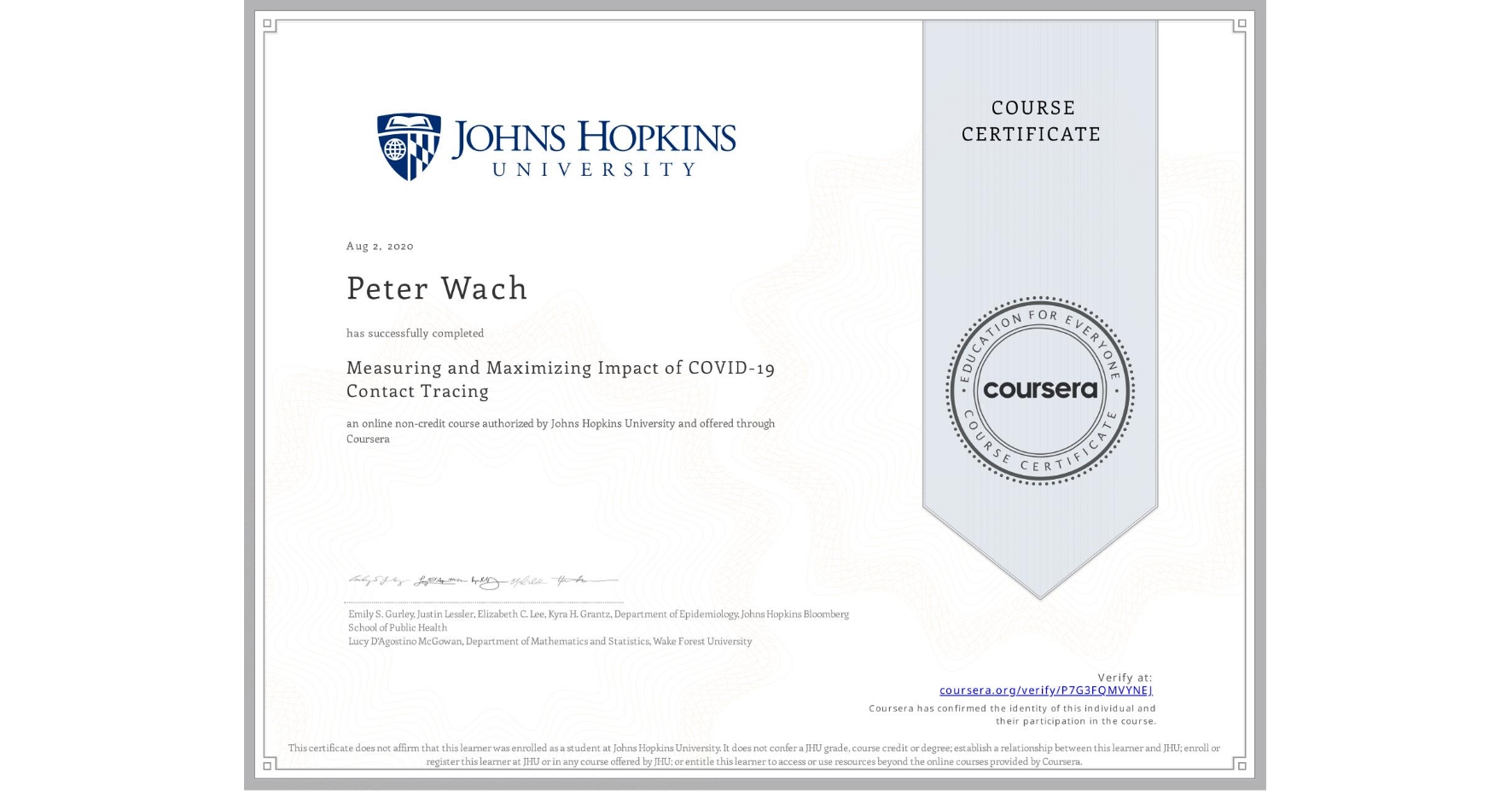 View certificate for Peter Wach, Measuring and Maximizing Impact of COVID-19 Contact Tracing, an online non-credit course authorized by Johns Hopkins University and offered through Coursera