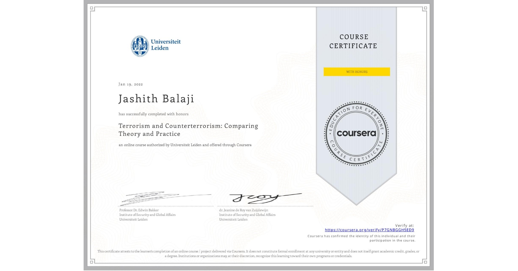 View certificate for Jashith Balaji, Terrorism and Counterterrorism: Comparing Theory and Practice, an online non-credit course authorized by Universiteit Leiden and offered through Coursera