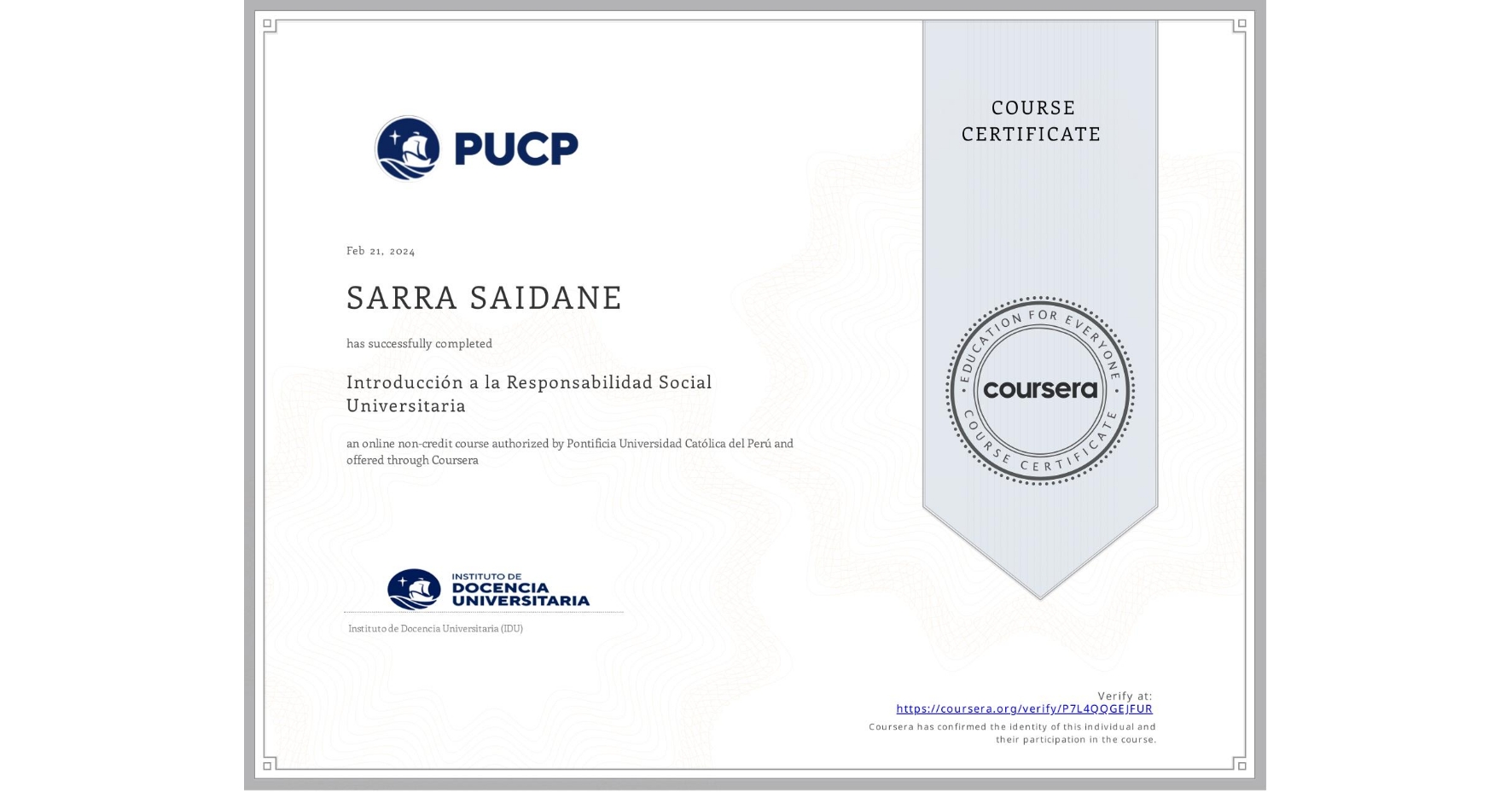 View certificate for SARRA SAIDANE, Introducción a la Responsabilidad Social Universitaria, an online non-credit course authorized by Pontificia Universidad Católica del Perú and offered through Coursera