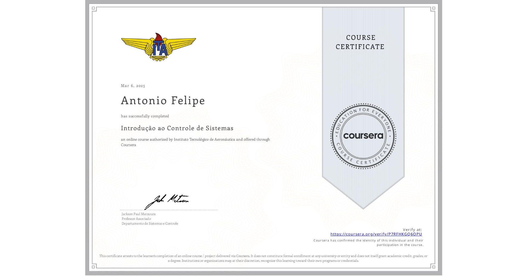 View certificate for Antonio Felipe, Introdução ao Controle de Sistemas, an online non-credit course authorized by Instituto Tecnológico de Aeronáutica and offered through Coursera