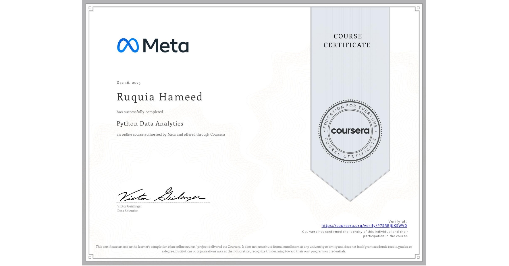 View certificate for Ruquia Hameed, Python Data Analytics, an online non-credit course authorized by Meta and offered through Coursera
