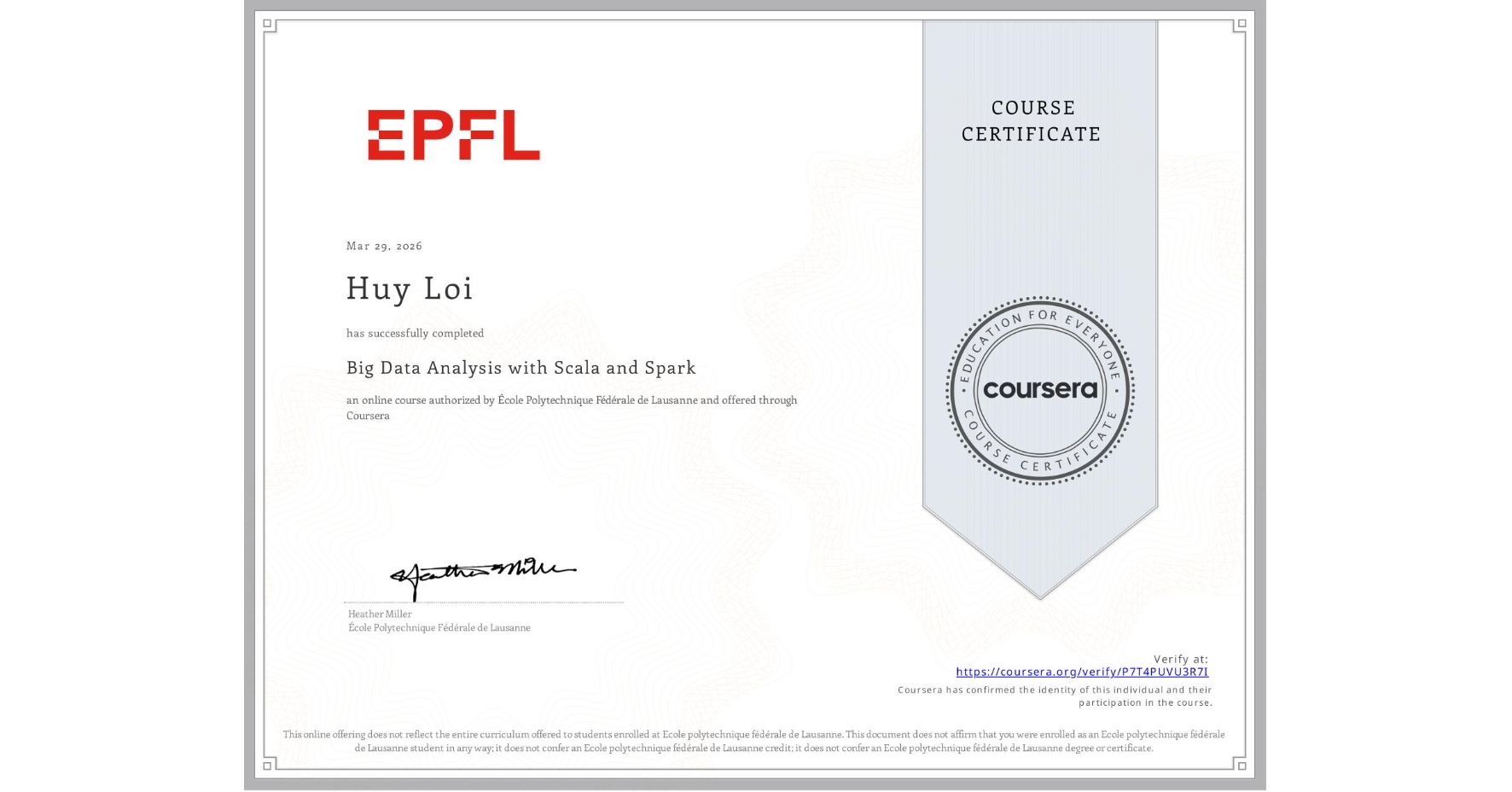 View certificate for Huy Loi, Big Data Analysis with Scala and Spark, an online non-credit course authorized by École Polytechnique Fédérale de Lausanne and offered through Coursera
