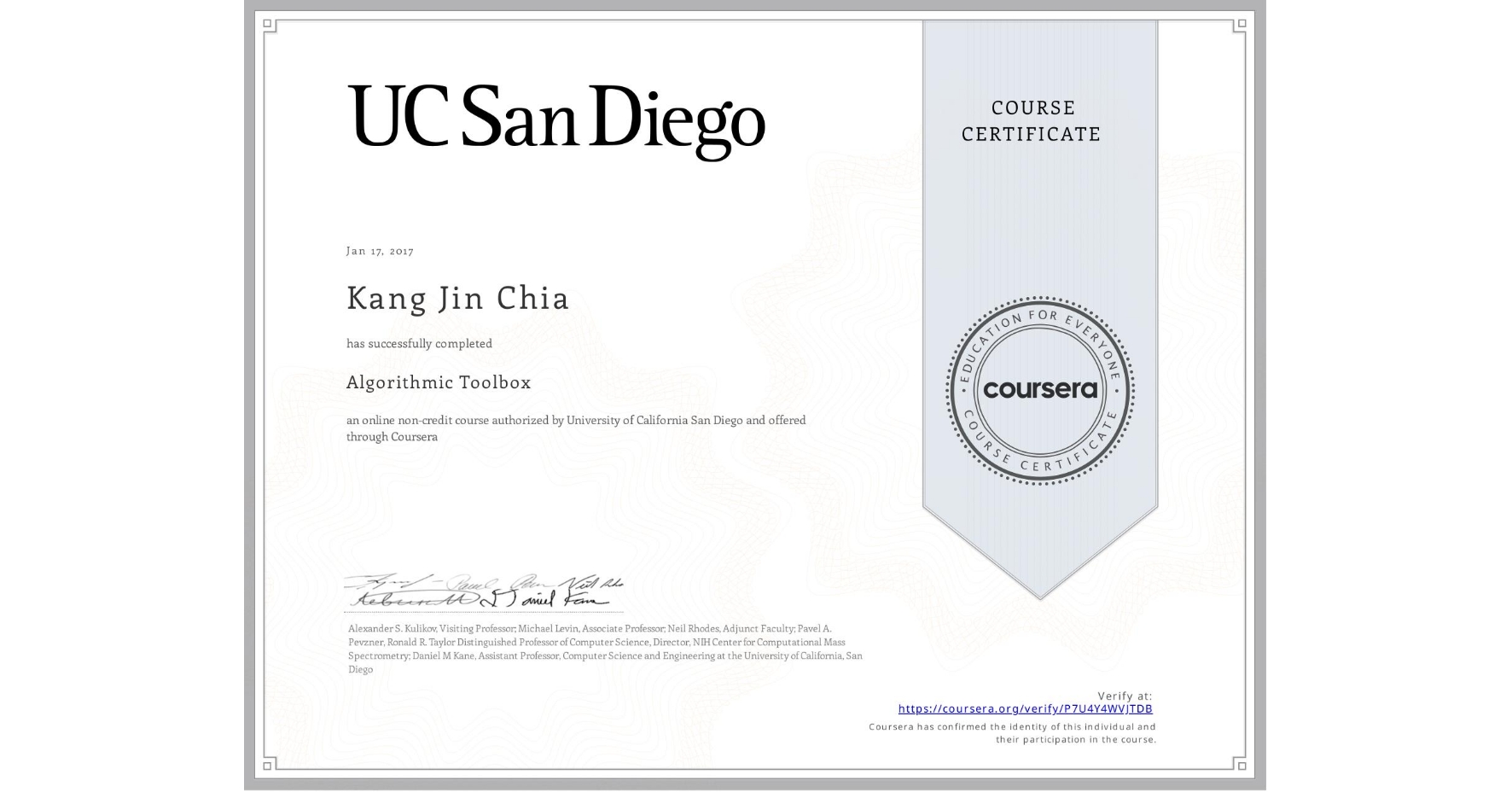 View certificate for Kang Jin Chia, Algorithmic Toolbox, an online non-credit course authorized by University of California San Diego and offered through Coursera