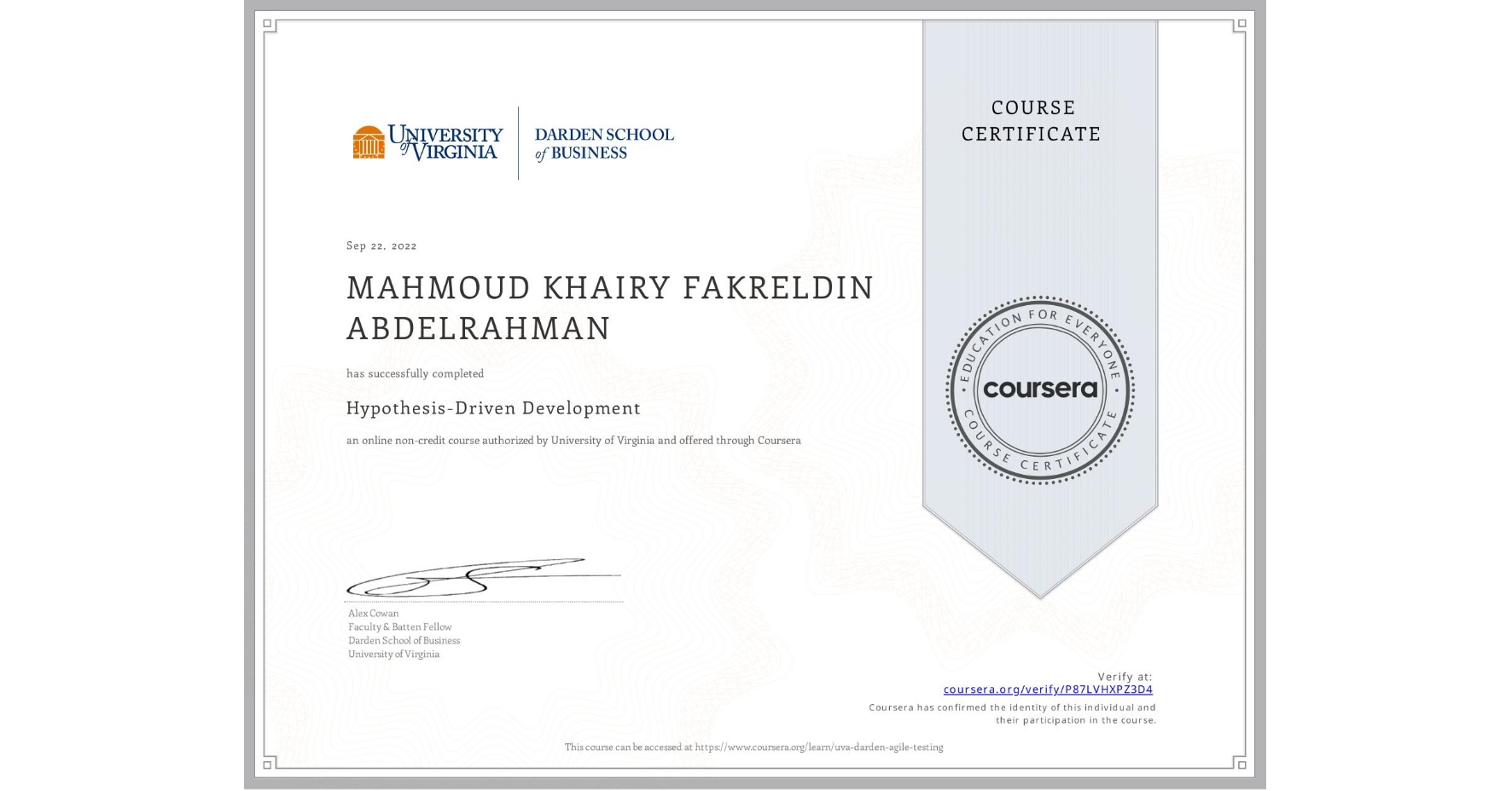 View certificate for MAHMOUD KHAIRY FAKRELDIN  ABDELRAHMAN, Hypothesis-Driven Development, an online non-credit course authorized by University of Virginia and offered through Coursera