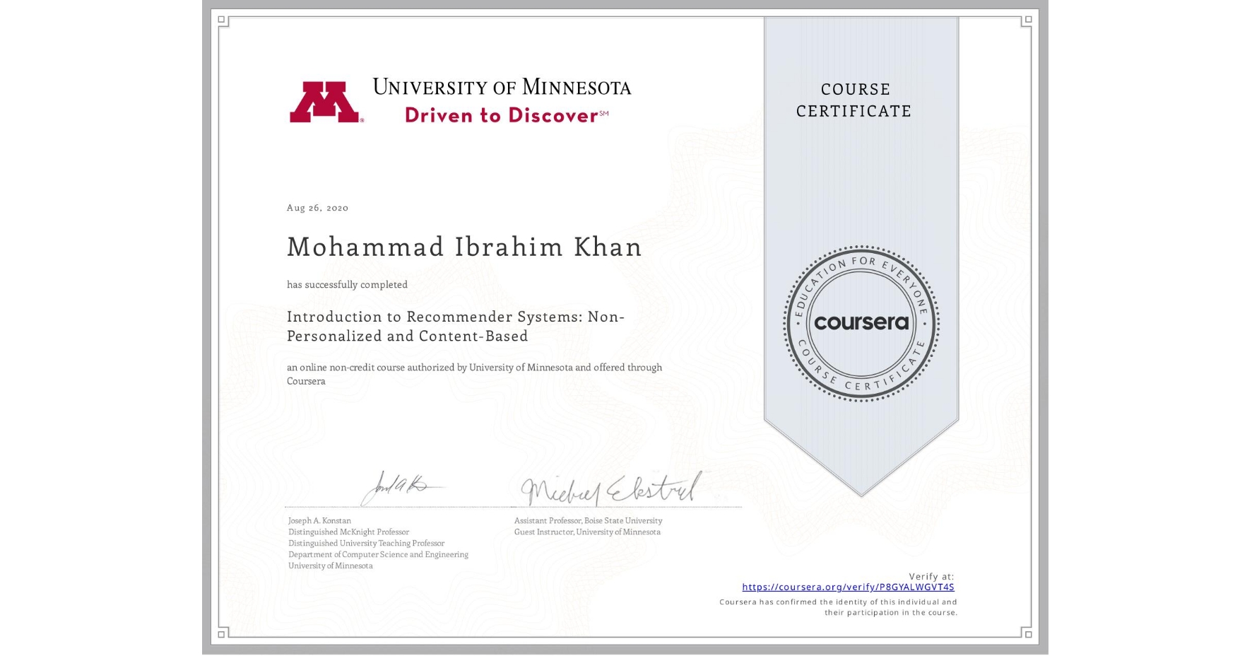 View certificate for Mohammad Ibrahim Khan, Introduction to Recommender Systems: Non-Personalized and Content-Based, an online non-credit course authorized by University of Minnesota and offered through Coursera