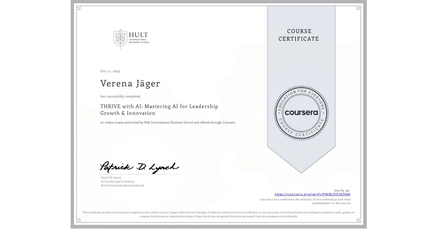 View certificate for Verena Jäger, THRIVE with AI: Mastering AI for Leadership Growth & Innovation, an online non-credit course authorized by Hult International Business School and offered through Coursera