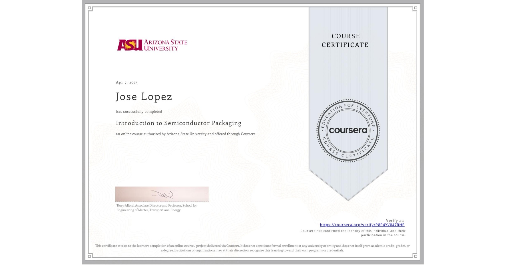 View certificate for Jose Lopez, Introduction to Semiconductor Packaging, an online non-credit course authorized by Arizona State University and offered through Coursera