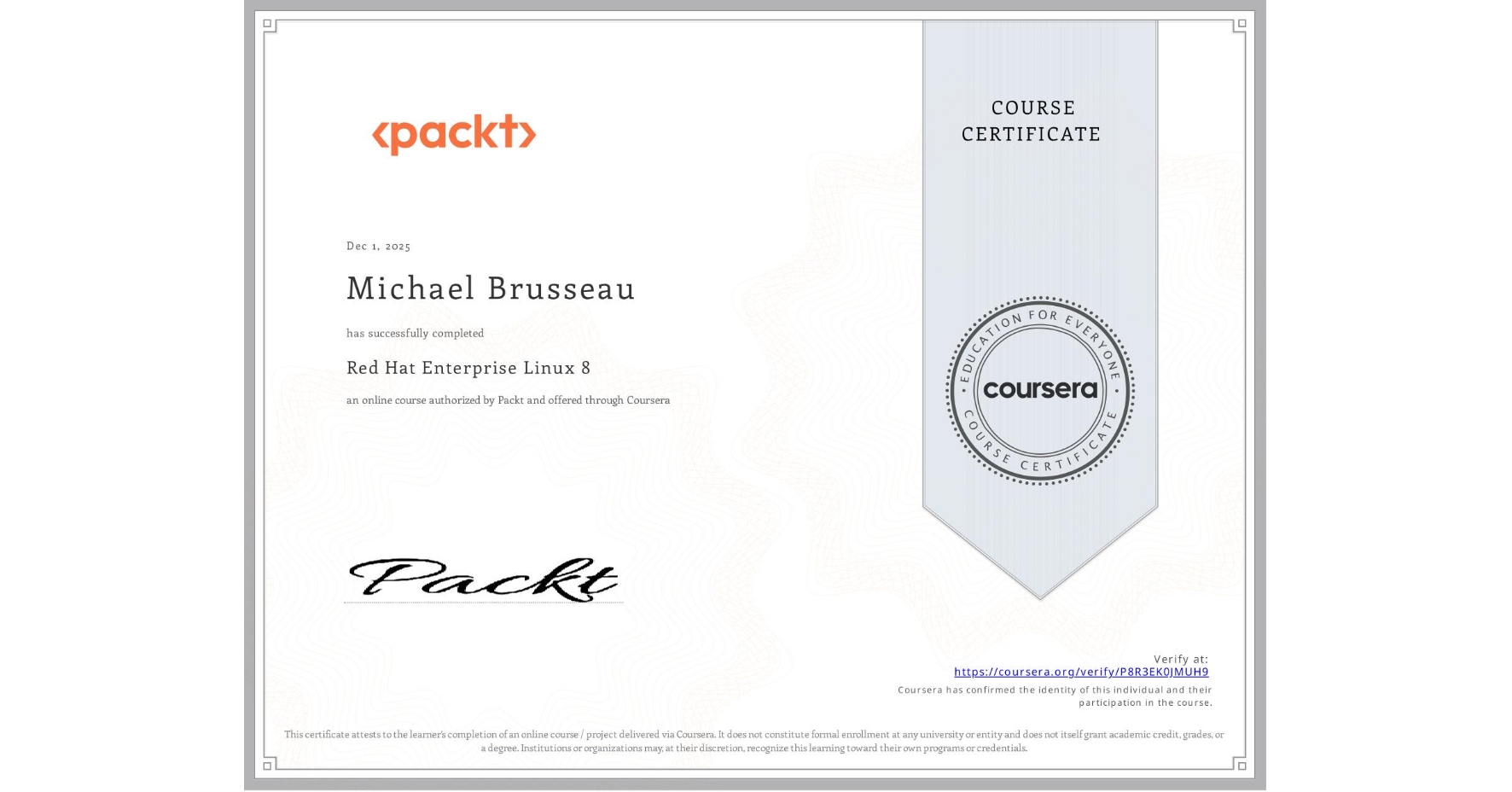 View certificate for Michael Brusseau, Red Hat Enterprise Linux 8, an online non-credit course authorized by Packt and offered through Coursera