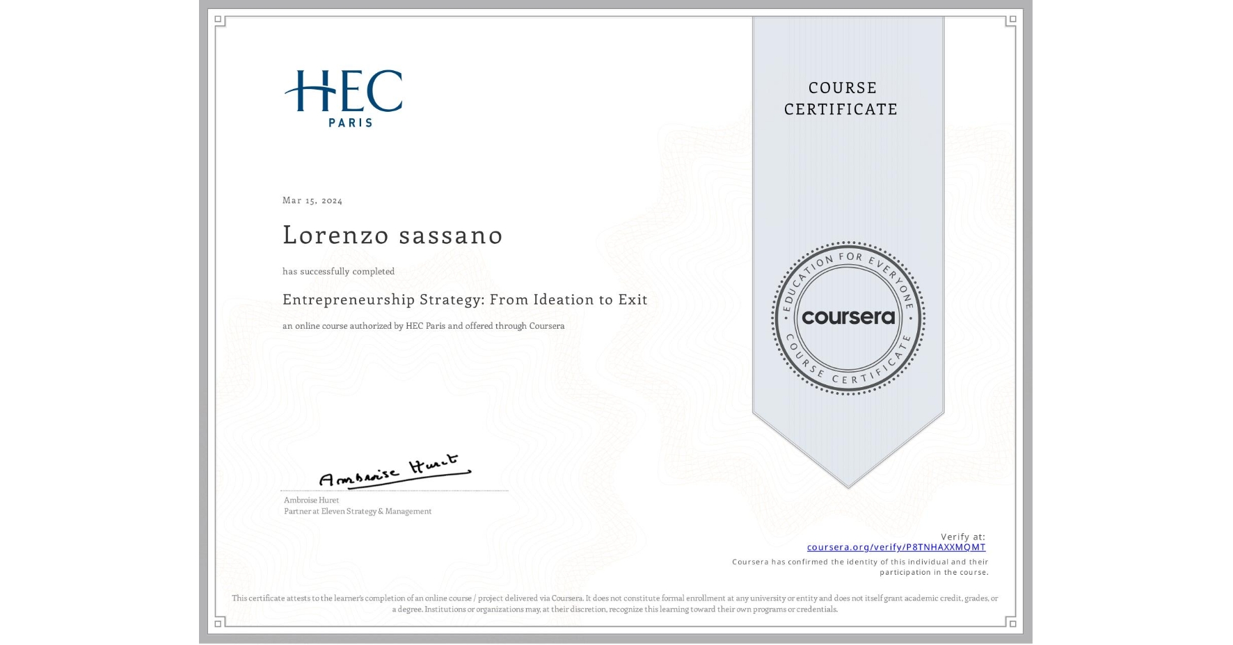 View certificate for Lorenzo sassano, Entrepreneurship Strategy: From Ideation to Exit, an online non-credit course authorized by HEC Paris and offered through Coursera