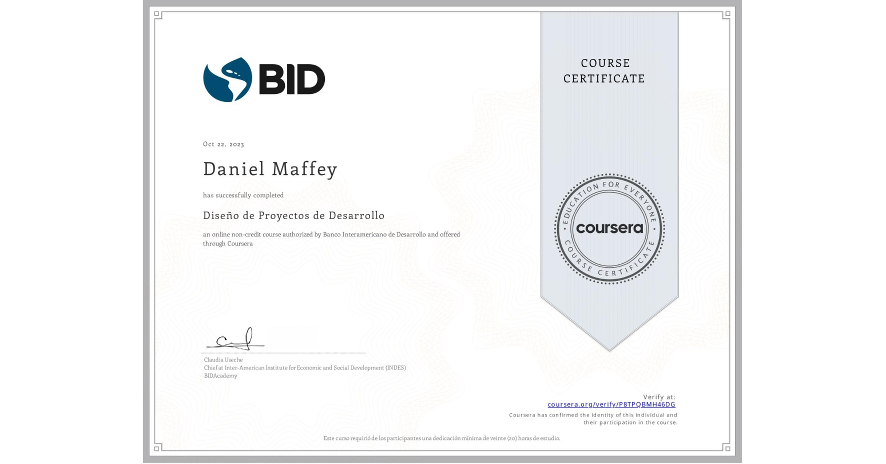View certificate for Daniel Maffey, Diseño de Proyectos de Desarrollo, an online non-credit course authorized by Banco Interamericano de Desarrollo and offered through Coursera