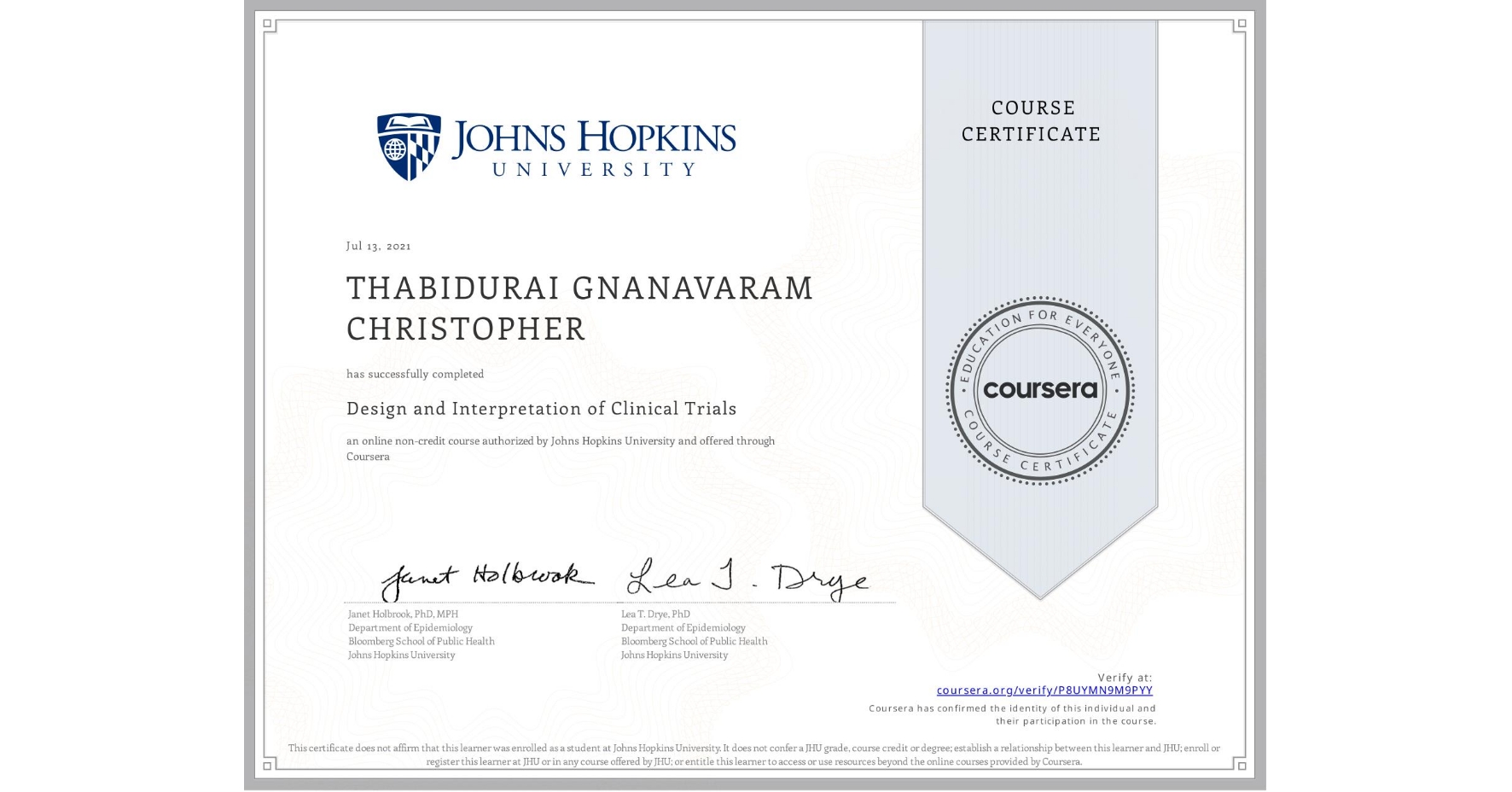 View certificate for THABIDURAI GNANAVARAM CHRISTOPHER, Design and Interpretation of Clinical Trials, an online non-credit course authorized by Johns Hopkins University and offered through Coursera