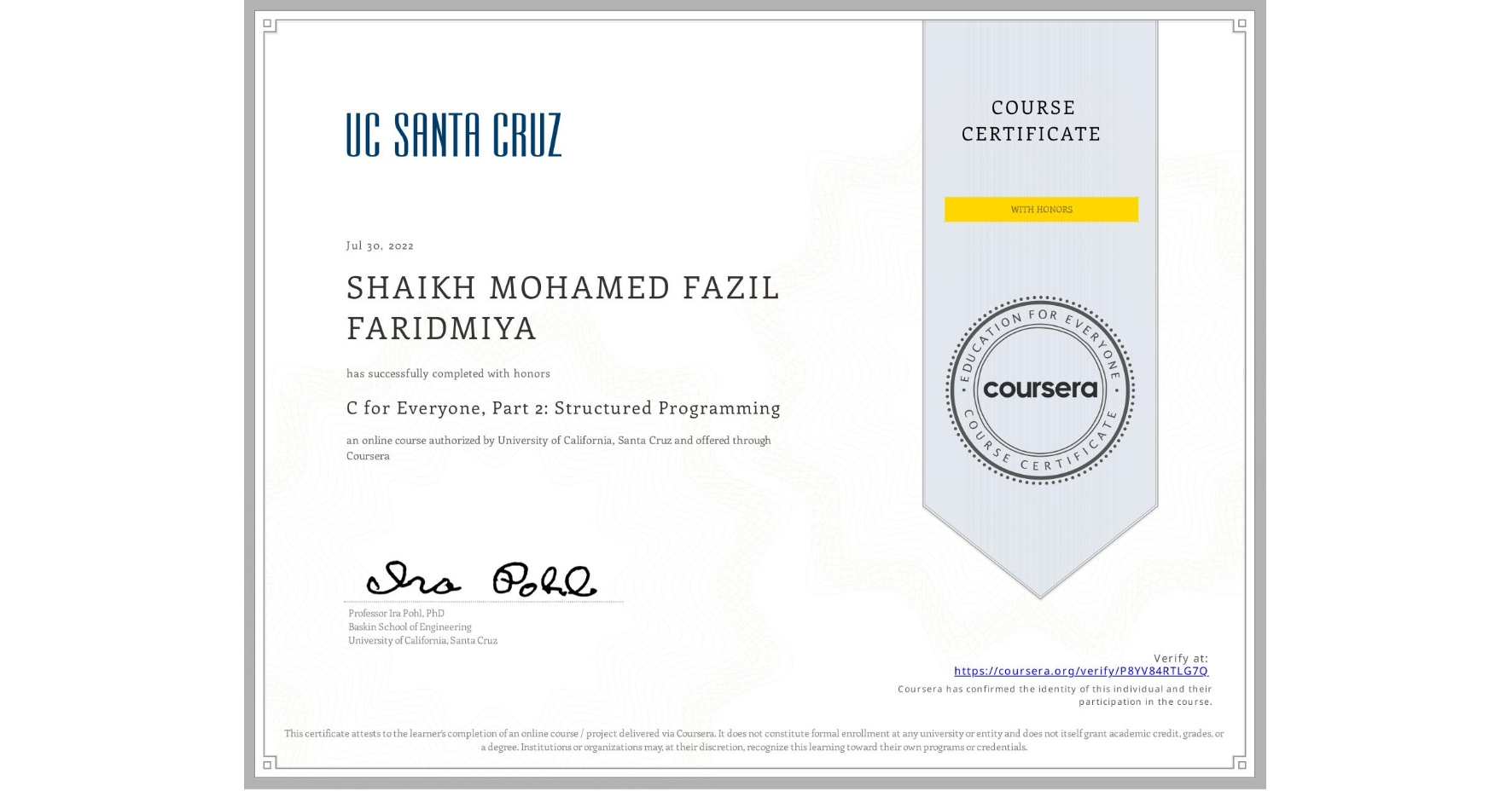 View certificate for SHAIKH MOHAMED FAZIL FARIDMIYA, C for Everyone, Part 2: Structured Programming, an online non-credit course authorized by University of California, Santa Cruz and offered through Coursera