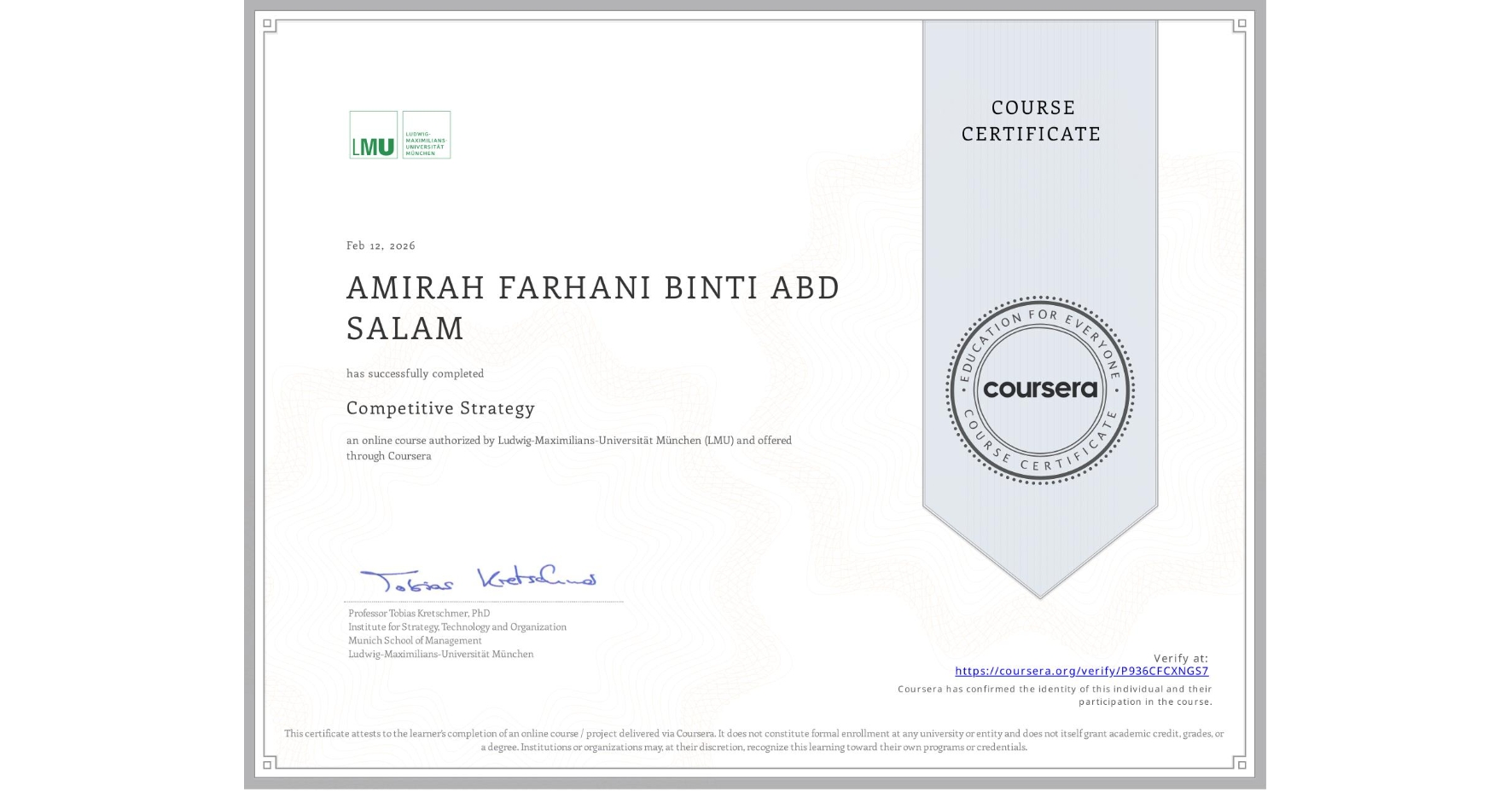View certificate for AMIRAH FARHANI BINTI ABD SALAM, Competitive Strategy, an online non-credit course authorized by Ludwig-Maximilians-Universität München (LMU) and offered through Coursera