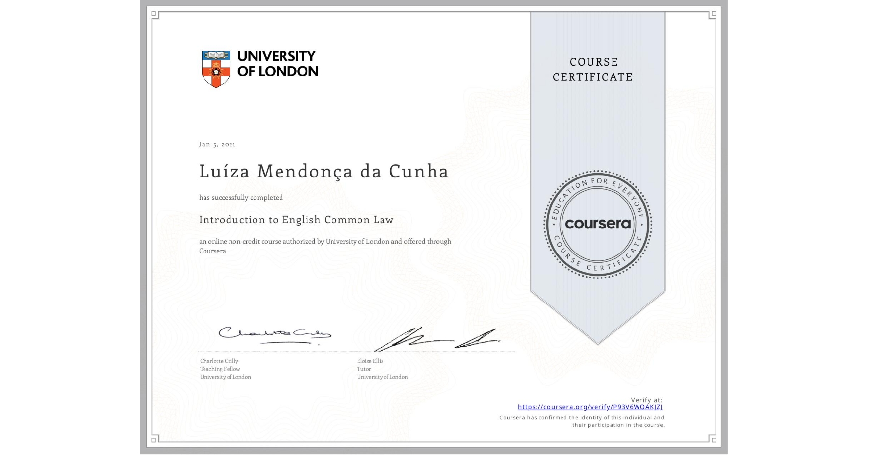 View certificate for Luíza Mendonça da Cunha, Introduction to English Common Law, an online non-credit course authorized by University of London and offered through Coursera