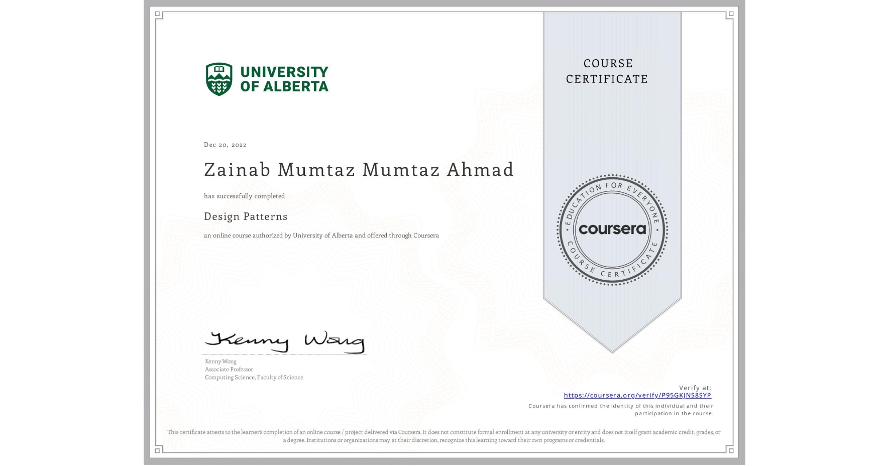 View certificate for Zainab Mumtaz Mumtaz Ahmad, Design Patterns, an online non-credit course authorized by University of Alberta and offered through Coursera