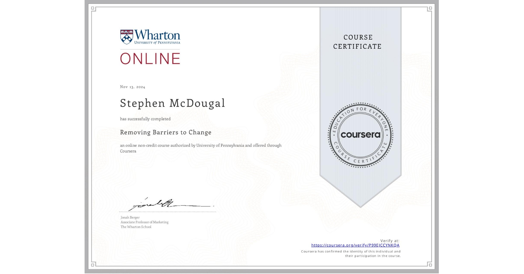 View certificate for Stephen McDougal, Removing Barriers to Change, an online non-credit course authorized by University of Pennsylvania and offered through Coursera