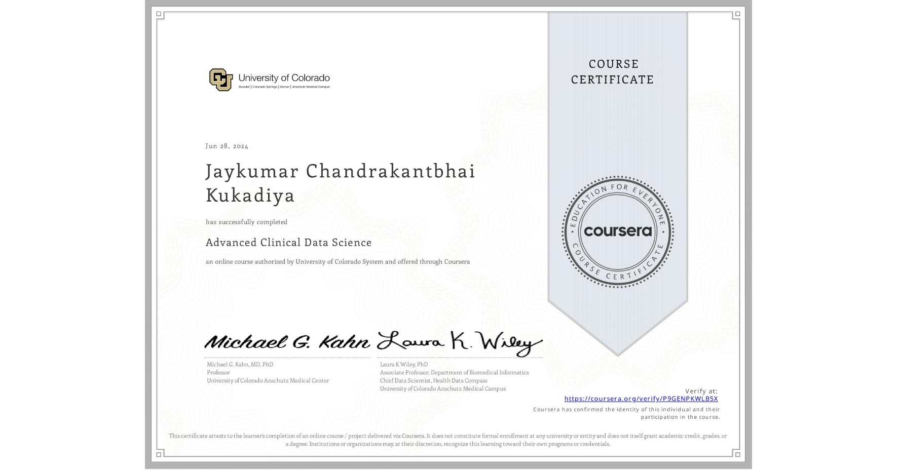 View certificate for Jaykumar Chandrakantbhai Kukadiya, Advanced Clinical Data Science, an online non-credit course authorized by University of Colorado System and offered through Coursera