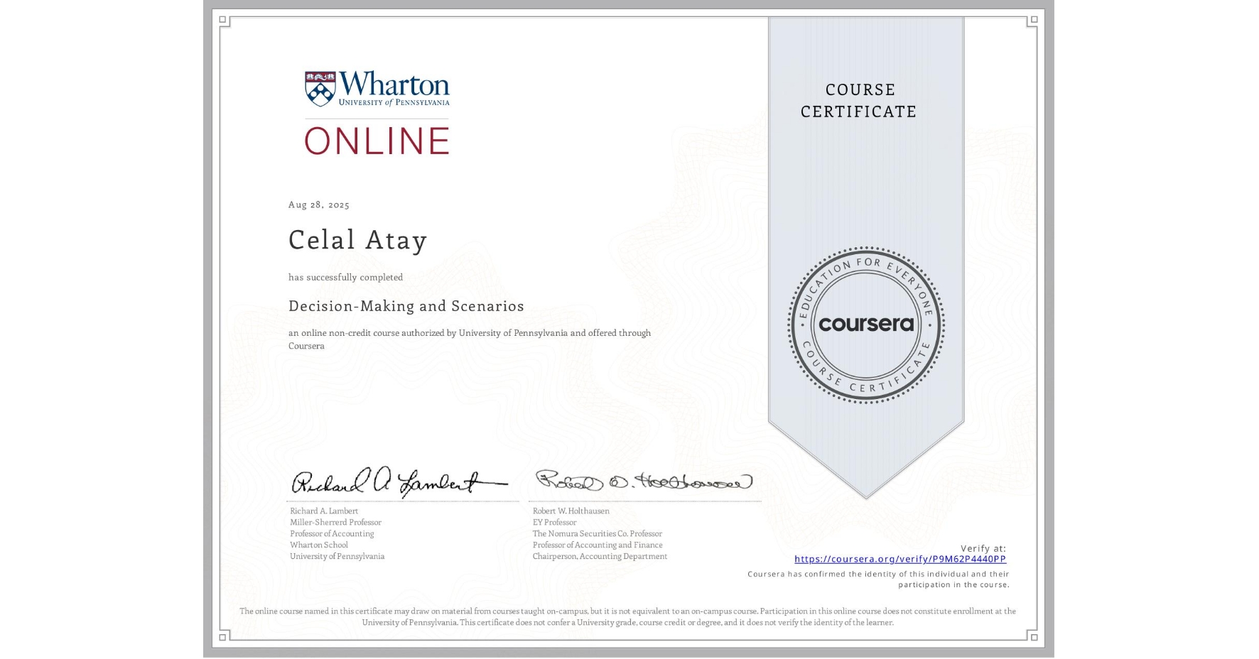 View certificate for Celal Atay, Decision-Making and Scenarios, an online non-credit course authorized by University of Pennsylvania and offered through Coursera