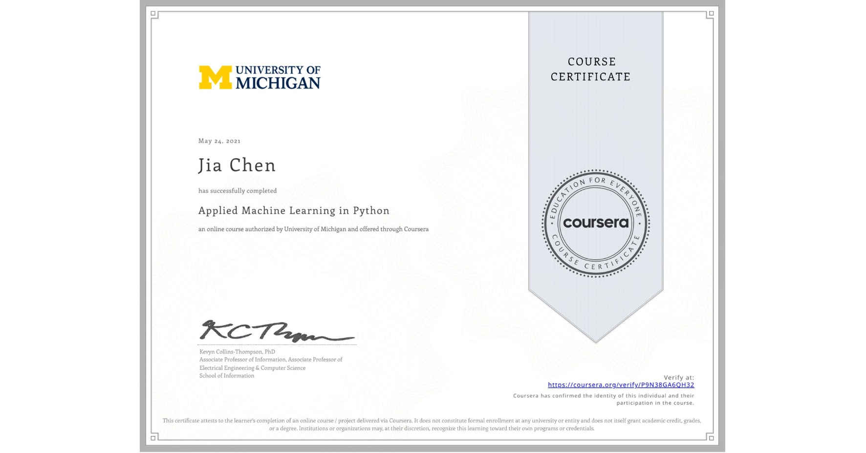 View certificate for Jia Chen, Applied Machine Learning in Python, an online non-credit course authorized by University of Michigan and offered through Coursera