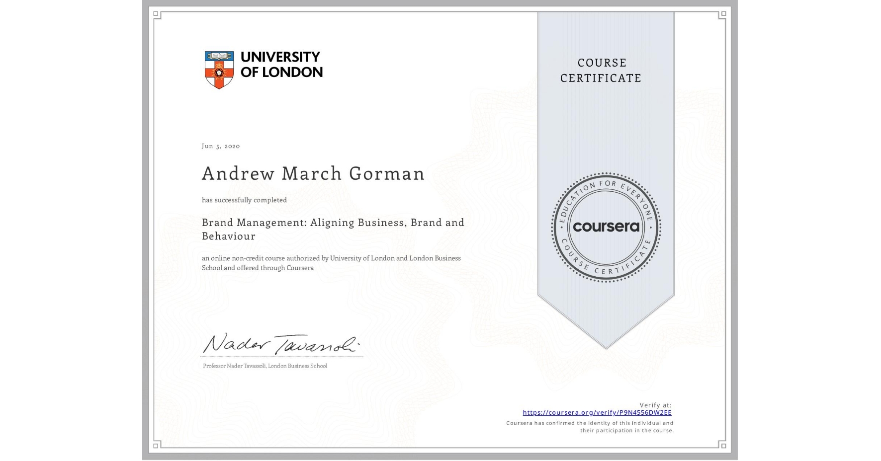 View certificate for Andrew March Gorman, Brand Management: Aligning Business, Brand and Behaviour, an online non-credit course authorized by University of London & London Business School and offered through Coursera