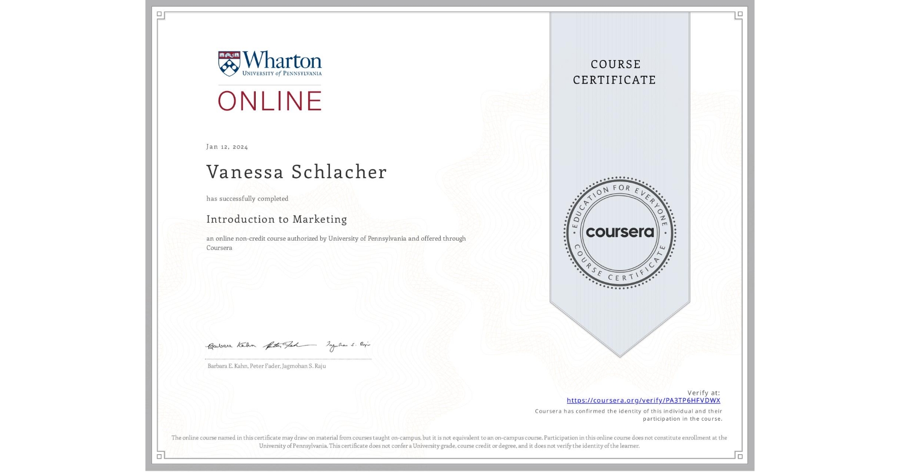 View certificate for Vanessa Schlacher, Introduction to Marketing, an online non-credit course authorized by University of Pennsylvania and offered through Coursera