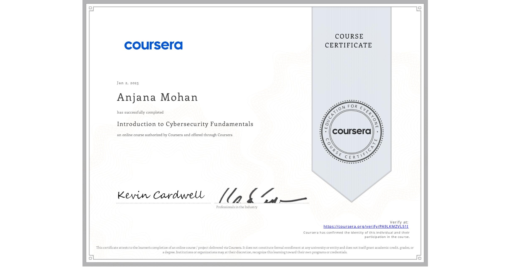 View certificate for Anjana Mohan, Introduction to Cybersecurity Fundamentals, an online non-credit course authorized by Coursera and offered through Coursera