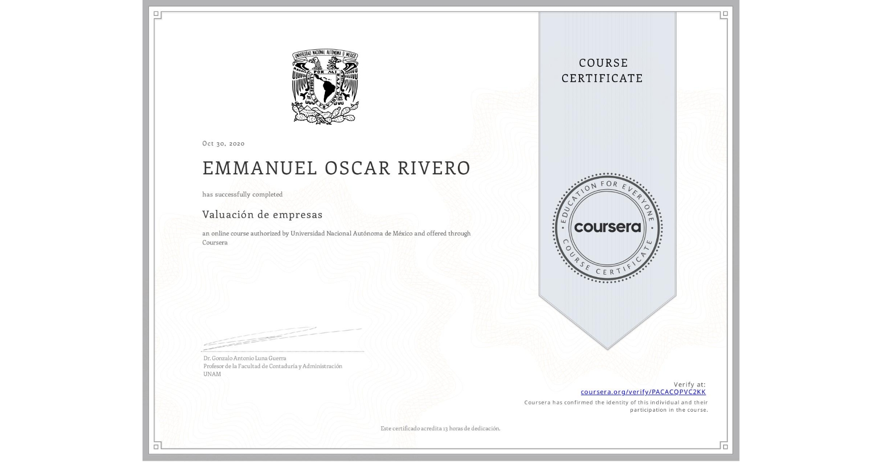 View certificate for EMMANUEL OSCAR  RIVERO, Valuación de empresas , an online non-credit course authorized by Universidad Nacional Autónoma de México and offered through Coursera