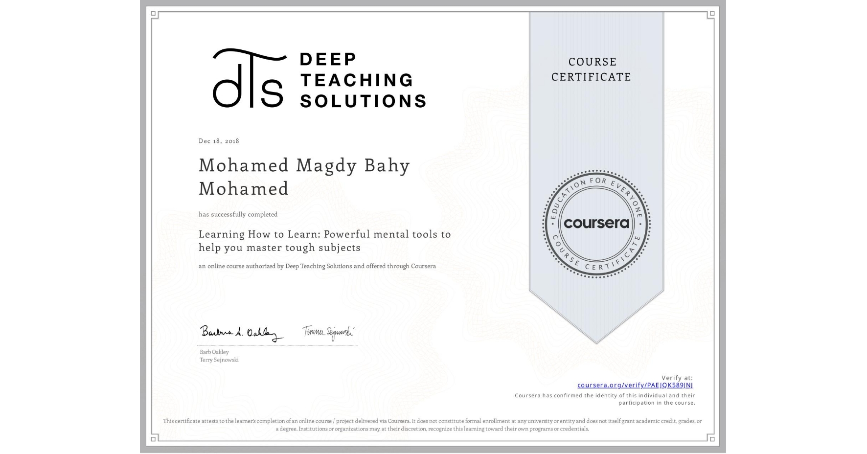 View certificate for Mohamed Magdy  Bahy Mohamed, Learning How to Learn: Powerful mental tools to help you master tough subjects, an online non-credit course authorized by Deep Teaching Solutions and offered through Coursera
