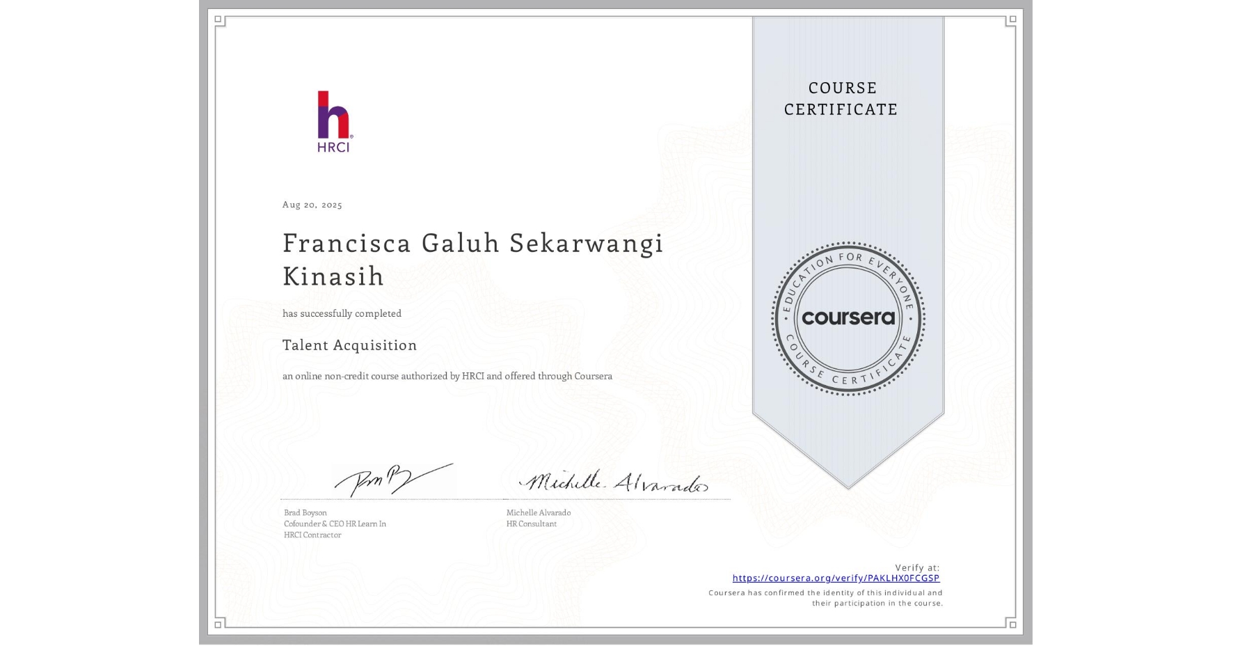 View certificate for Francisca Galuh Sekarwangi  Kinasih, Talent Acquisition, an online non-credit course authorized by HRCI and offered through Coursera