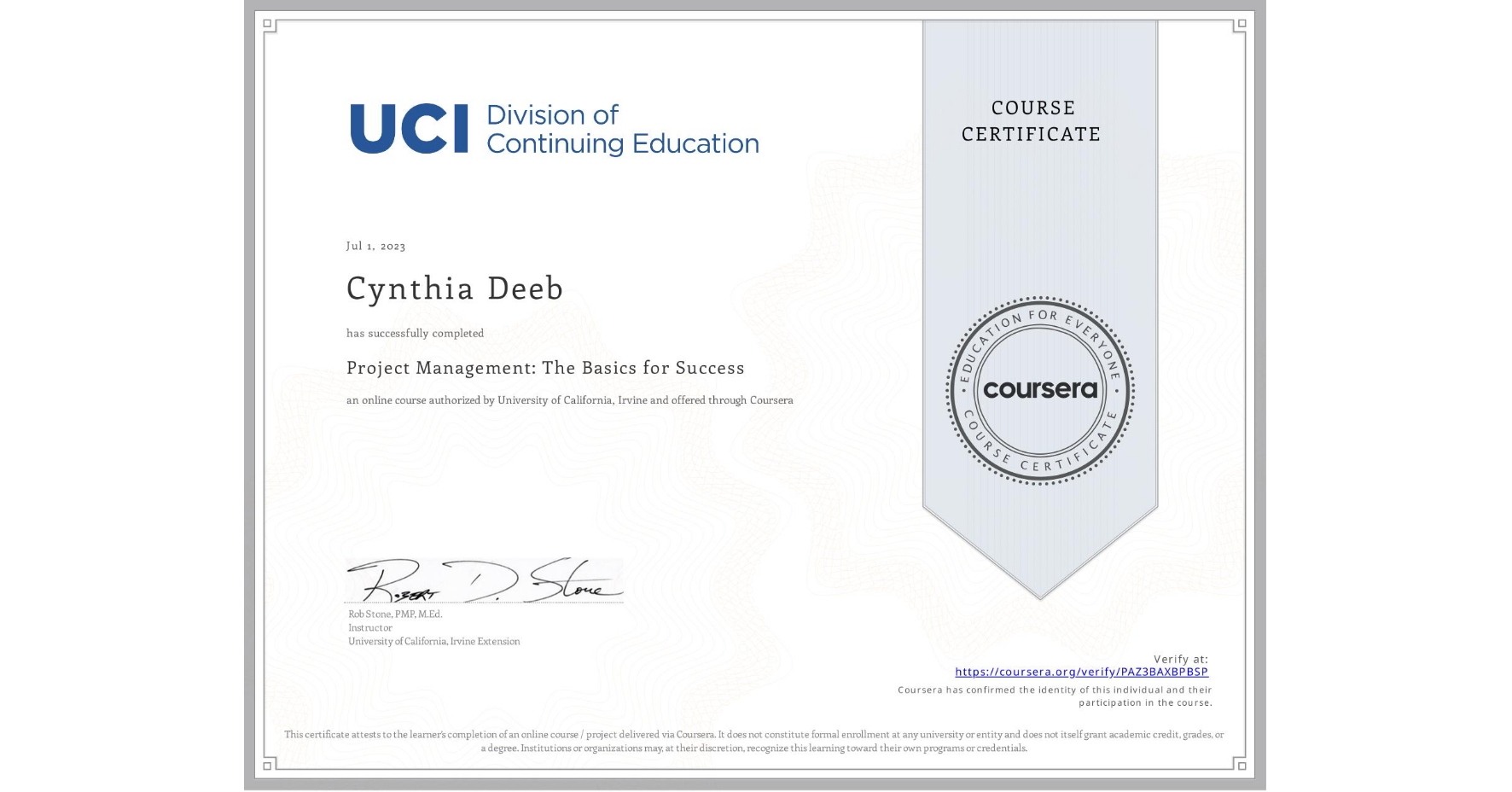 View certificate for Cynthia Deeb, Project Management: The Basics for Success, an online non-credit course authorized by University of California, Irvine and offered through Coursera