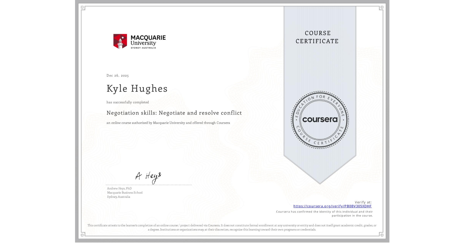 View certificate for Kyle Hughes, Negotiation skills: Negotiate and resolve conflict, an online non-credit course authorized by Macquarie University and offered through Coursera