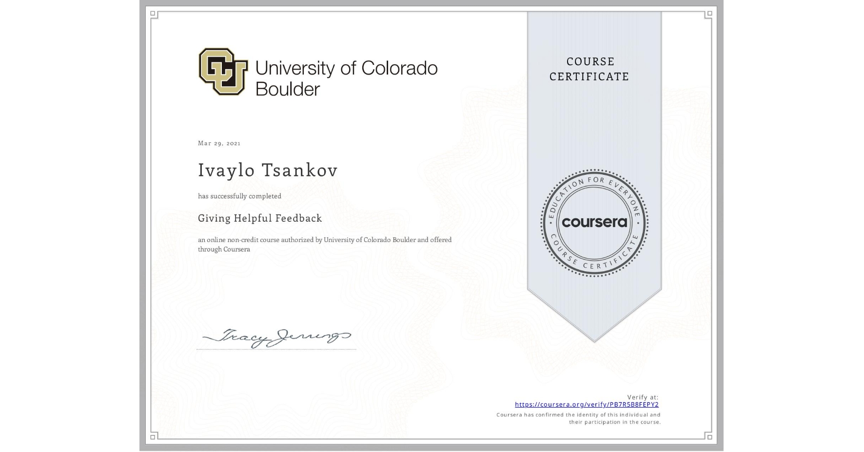 View certificate for Ivaylo Tsankov, Giving Helpful Feedback, an online non-credit course authorized by University of Colorado Boulder and offered through Coursera